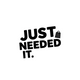 Just Needed it - Home